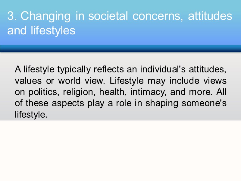 A lifestyle typically reflects an individual's attitudes, values or world view. Lifestyle may include